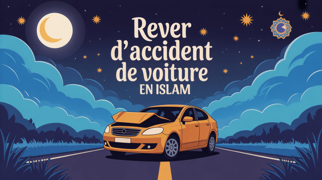 illustration signification rêve accident de voiture islam nuit mystique